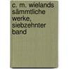 C. M. Wielands sämmtliche Werke, Siebzehnter Band door Christoph Martin Wieland