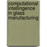 Computational Intellingence In Glass Manufacturing door Herbert Costa