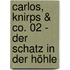 Carlos, Knirps & Co. 02 - Der Schatz in der Höhle