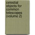 Celestial Objects for Common Telescopes (Volume 2)