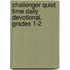 Challenger Quiet Time Daily Devotional, Grades 1-2
