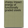 Charpy impact Energy of Functionally Graded Steels by Ali Nazari