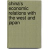 China's Economic Relations With The West And Japan door Chad J. Mitcham