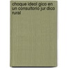 Choque Ideol Gico En Un Consultorio Jur Dico Rural by Silvia Monroy Alvarez