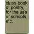 Class-book of Poetry, for the use of schools, etc.