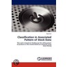 Classification In Associated Pattern Of Stock Data door Nasir Gul