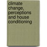 Climate Change, Perceptions and House Conditioning by Wuletawu Abera