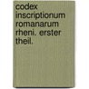 Codex inscriptionum romanarum Rheni. Erster Theil. door Johann Wilhelm Christian Steiner