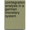 Cointegration Analysis In A German Monetary System door K. Hubrich