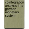 Cointegration Analysis In A German Monetary System by K. Hubrich