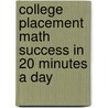 College Placement Math Success in 20 Minutes a Day door Llc Learningexpress