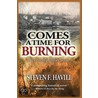 Comes A Time For Burning: A Dr. Thomas Parks Novel door Steven F. Havill