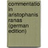 Commentatio in Aristophanis Ranas (German Edition)