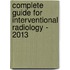 Complete Guide for Interventional Radiology - 2013