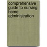 Comprehensive Guide to Nursing Home Administration door Brian Garavaglia