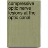 Compressive Optic Nerve Lesions at the Optic Canal door Wolfgang Seeger