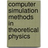 Computer Simulation Methods in Theoretical Physics door Dieter W. Heermann