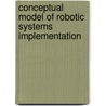 Conceptual Model of Robotic Systems Implementation door Achmad Anugraha Tasrif