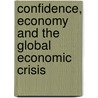 Confidence, Economy And The Global Economic Crisis door Radovan Fiser