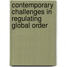 Contemporary Challenges in Regulating Global Order door Mark Findlay