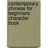Contemporary Chinese for Beginners: Character Book door Dangdai Zhongwen