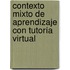 Contexto Mixto de Aprendizaje con Tutoría Virtual