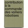 Contribution à la commande des voiliers robotises by Miguel-Angel Romero-Ramirez