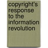 Copyright's Response to the Information Revolution door Hasina Haque