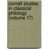 Cornell Studies in Classical Philology (Volume 17) by Cornell University