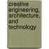 Creative Engineering, Architecture, and Technology
