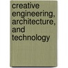 Creative Engineering, Architecture, and Technology door Ralph E. Hammann