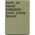 Curro, Un Castor Trabajador / Curro, A Busy Beaver