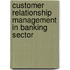 Customer Relationship Management in Banking Sector