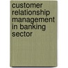 Customer Relationship Management in Banking Sector door Nils Merkel