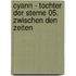 Cyann - Tochter der Sterne 05. Zwischen den Zeiten
