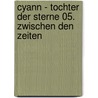 Cyann - Tochter der Sterne 05. Zwischen den Zeiten door François Bourgeon