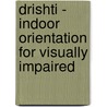 Drishti - Indoor Orientation For Visually Impaired door Prashant Gupta