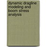 Dynamic Dragline Modeling And Boom Stress Analysis door Nuray Demirel