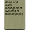 Dams and Water Management Systems of Minoan Pseira by Philip P. Betancourt