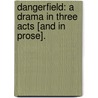 Dangerfield: a drama in three acts [and in prose]. door H. Pritchard