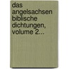 Das Angelsachsen Biblische Dichtungen, Volume 2... door Caedmon