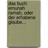 Das Buch Emunah Ramah, Oder Der Erhabene Glaube... by Abraham Ben David Ibn Daud