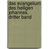Das Evangelium des heiligen Johannes, Dritter Band door Ernst Wilhelm Hengstenberg
