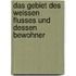Das Gebiet Des Weissen Flusses Und Dessen Bewohner