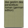Das Gestirn Des Paracelsus: Roman (German Edition) door Guido Kolbenheyer Erwin