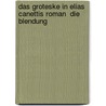 Das Groteske in Elias Canettis Roman  Die Blendung door Julia Steinborn