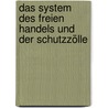 Das System des Freien Handels und der Schutzzölle door Wilhelm Doenniges