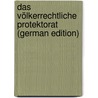 Das Völkerrechtliche Protektorat (German Edition) door Heilborn Paul