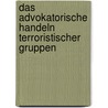 Das advokatorische Handeln terroristischer Gruppen by Franziska Heym