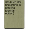 Das buch der Deutschen in Amerika (German Edition) door Heinrici Max